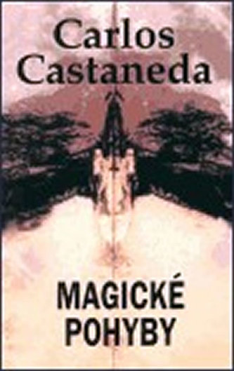 Carlos Castaneda - Magické pohyby
