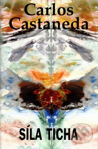 Carlos Castaneda - Síla ticha
