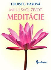 Miluj svoj život - Meditácie