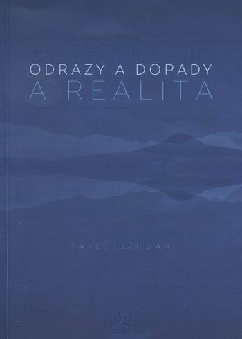Pavel Džuban - Odrazy a dopady. A realita.