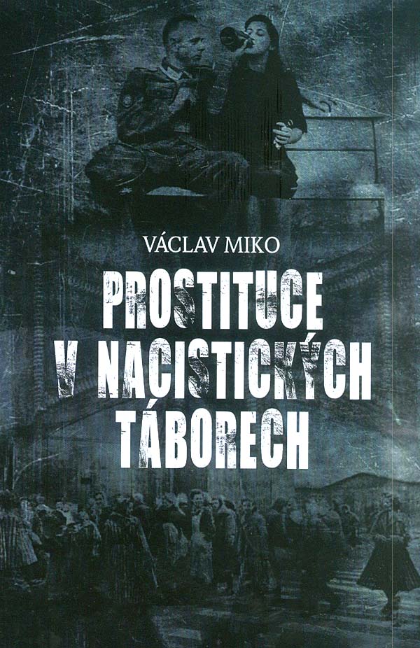 Václav Miko - Prostituce v nacistických táborech