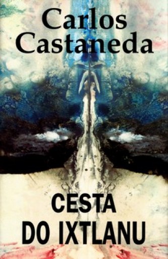Carlos Castaneda - Cesta do Ixtlanu