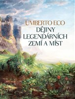 Umberto Eco - Dějiny legendárních zemí a míst