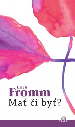 Erich Fromm - Mať či byť?