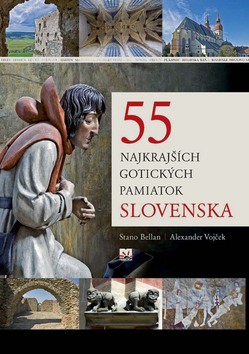Stanislav Bellan - 55 najkrajších gotických pamiatok Slovenska