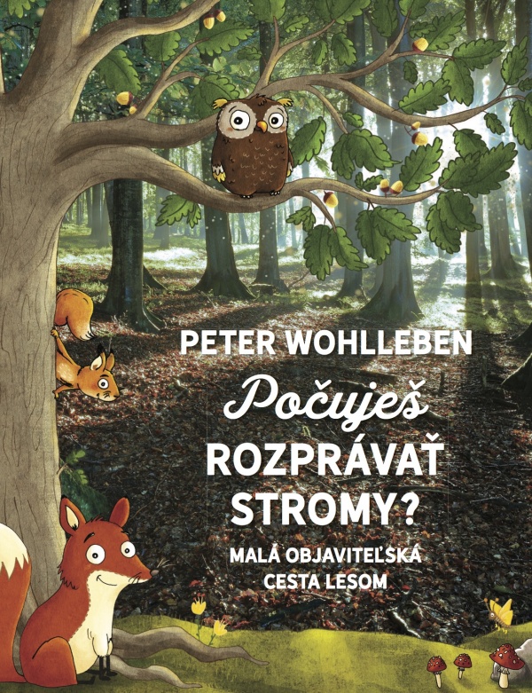 Peter Wohlleben - Počuješ rozprávať stromy?