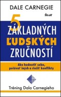 Dale Carnegie - 5 základných ľudských zručností