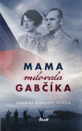 Veronika Homolová Tóthová - Mama milovala Gabčíka
