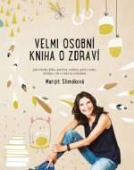 Margit Slimáková - Velmi osobní kniha o zdraví
