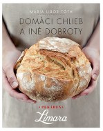 Mária Libor Tóth - Domáci chlieb a iné dobroty