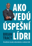 Brian Tracy - Ako vedú úspešní lídri
