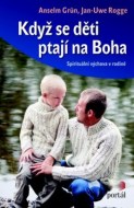 Anselm Grün - Když se děti ptají na Boha