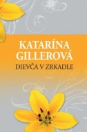 Katarína Gillerová - Dievča v zrkadle