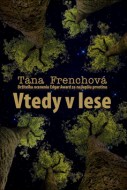 Tana Frenchová - Vtedy v lese