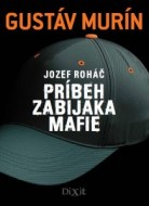 Gustáv Murín - Jozef Roháč - Príbeh zabijaka mafie