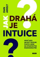 Dan Ariely - Jak drahá je intuice