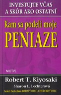 Robert Kiyosaki - Kam sa podeli moje peniaze