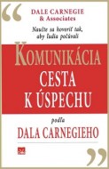 Dale Carnegie - Komunikácia cesta k úspechu