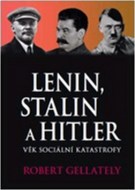 Robert Gellately - Lenin, Stalin a Hitler