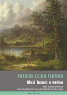 Patrick Leigh Fermor - Mezi lesem a vodou