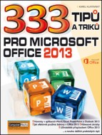 Karel Klatovský - 333 tipů a triků pro MS Office 2013
