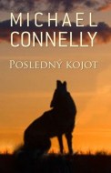 Michael Connelly - Posledný kojot