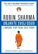 Robin S. Sharma - Objavte svoj osud s mníchom, ktorý predal svoje Ferrari