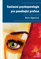 Marie Vágnerová - Současná psychopatologie pro pomáhající profese 