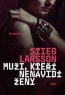 Stieg Larsson - Muži, kteří nenávidí ženy