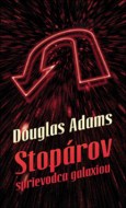 Douglas Adams - Stopárov sprievodca galaxiou