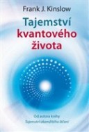 Frank J. Kinslow - Tajemství kvantového života