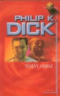 Philip K. Dick - Temný obraz