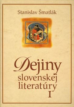 Stanislav Šmatlák - Dejiny slovenskej literatúry 1