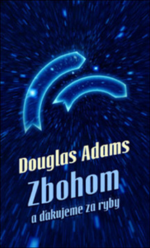 Douglas Adams - Zbohom a ďakujeme za ryby