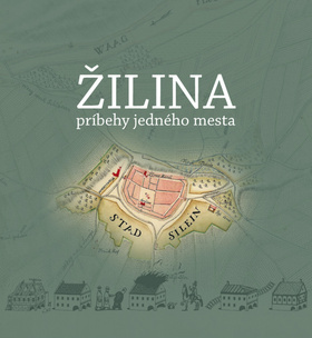 Žilina - Príbehy jedného mesta