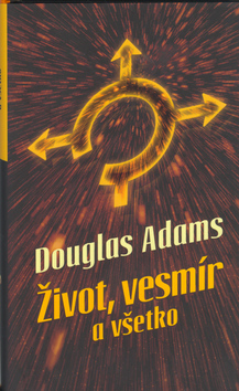 Douglas Adams - Život, vesmír a všetko